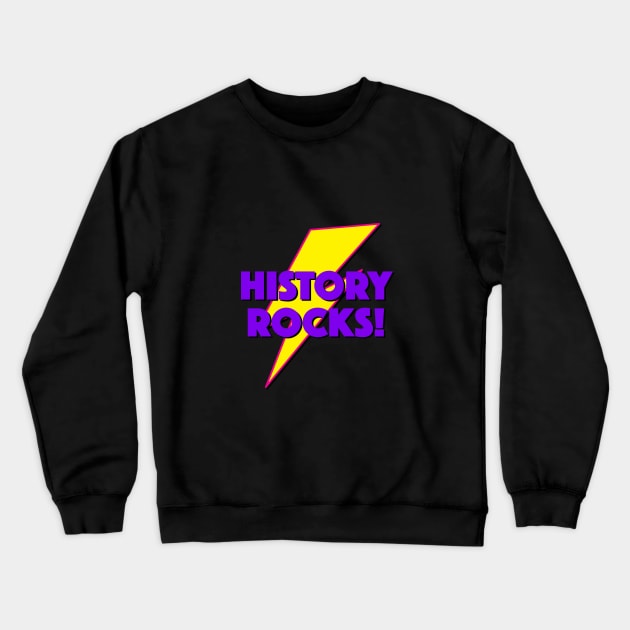 HISTORY ROCKS! LIGHTNING LOGO SLOGAN FOR TEACHERS, LECTURERS ETC. Crewneck Sweatshirt by CliffordHayes